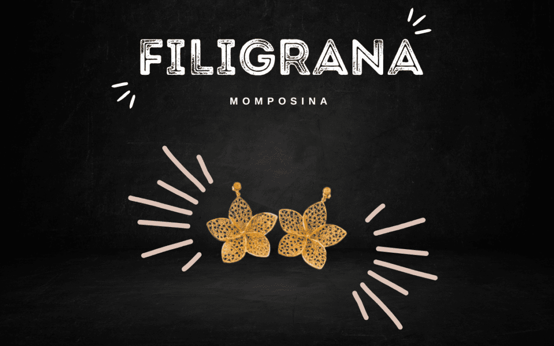 FILIGRANA MOMPOSINA UNA JOYA DE ARTE