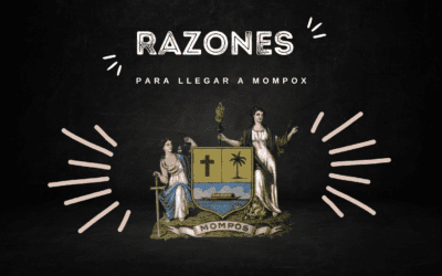 RAZONES PARA LLEGAR A MOMPOX